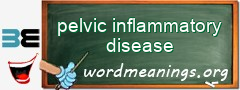 WordMeaning blackboard for pelvic inflammatory disease